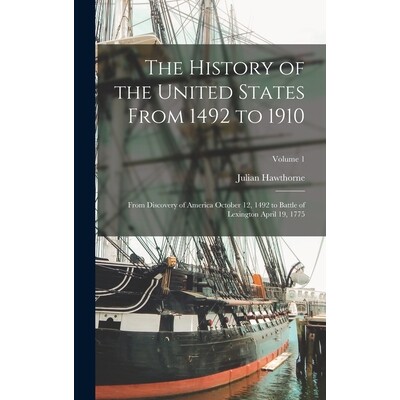 预订 The History of the United States From 1492 to 1910: From Discovery of America October 12, 1492 to Battle of Lexingt