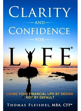 预订 Clarity and Confidence for Life(R): Living Your Financial Life By Design, Not By Default: 9781662944680