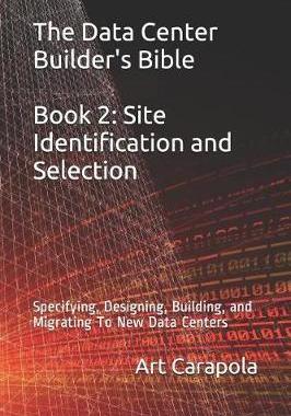 【预订】The Data Center Builder’s Bible - Book 2 : Site Identification and Selection: Specifying, Designing, Build...