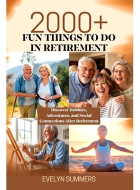 预订 2000+ FUN THINGS TO DO IN RETIREMENT (Ultimate Guide to Your Golden Years): Discover Hobbies, Adventures, and Socia