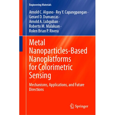 预订 Metal Nanoparticles-Based Nanoplatforms for Colorimetric Sensing: Mechanisms, Applications, and Future Directions