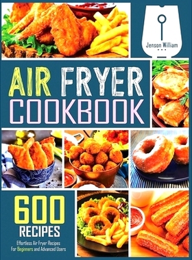 预订 Air Fryer Cookbook: 600 Effortless Air Fryer Recipes for Beginners and Advanced Users