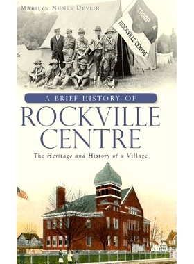 预订 A Brief History of Rockville Centre: The History and Heritage of a Village: 9781540205438