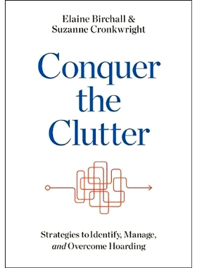 预订 Conquer the Clutter: Strategies to Identify, Manage, and Overcome Hoarding 征服杂乱：识别、管理和克服囤积的策略: 97