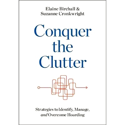 预订 Conquer the Clutter: Strategies to Identify, Manage, and Overcome Hoarding 征服杂乱：识别、管理和克服囤积的策略: 97