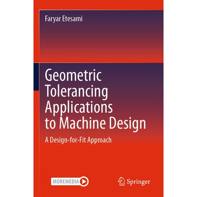 预订 Geometric Tolerancing Standard to Machine Design A Design-for-Fit Approach 机械设计的几何公差标准：一种适合性设计方