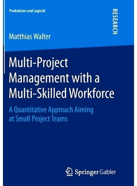 预订 Multi-Project Management with a Multi-Skilled Workforce: A Quantitative Approach Aiming at Small Project Teams: 978