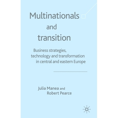 预订 Multinationals and Transition: Business Strategies, Technology and Transformation in Central and Eastern Europe: 97