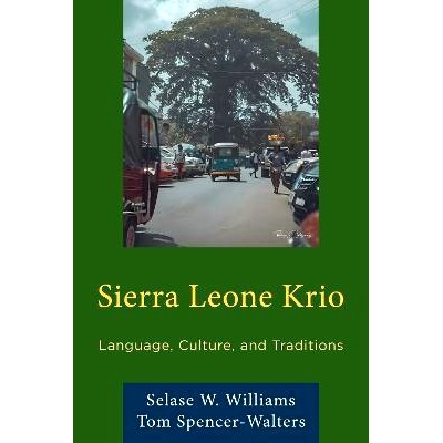 预订 Sierra Leone Krio: Language, Culture, and Traditions 塞拉利昂克里奥:其语言、文化和传统: 9780761874508
