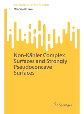 预订 Non-Kähler Complex Surfaces and Strongly Pseudoconcave Surfaces 非凯勒复杂曲面与强伪凹曲面: 9789819630011