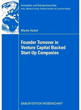 预订 Founder Turnover in Venture Capital Backed Start-Up Companies 风险投资支持的初创公司创始人更替情况: 9783834911971