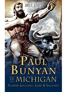 预订 Paul Bunyan in Michigan: Yooper Logging, Lore & Legends: 9781540211453