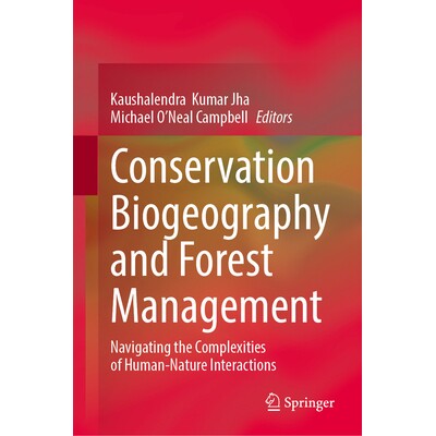 预订 Conservation Biogeography and Forest Management: Navigating the Complexities of Human-Nature Interactions 保护生物
