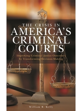 预订 The Crisis in America’s Criminal Courts: Improving Criminal Justice Outcomes by Transforming Decision-Making 美国