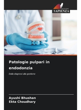 预订 Patologie pulpari in endodonzia: Dalla diagnosi alla gestione. DE: 9786209231865