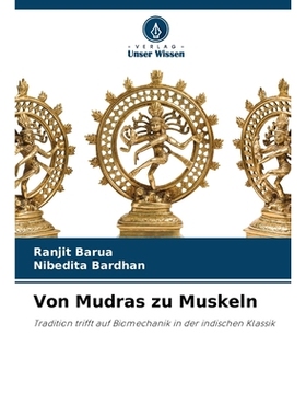 预订 Von Mudras zu Muskeln: Tradition trifft auf Biomechanik in der indischen Klassik. DE: 9786209095085