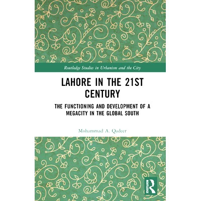 预订 Lahore in the 21st Century: The Functioning and Development of a Megacity in the Global South 21世纪的拉合尔：全球