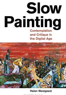 [预订]Slow Painting: Contemplation and Critique in the Digital Age 9781350283572