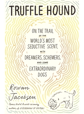 预订 Truffle Hound: On the Trail of the World's Most Seductive Fungus, with Dreamers, Schemers, and Some Extraordinary D