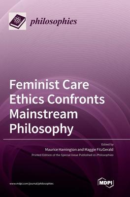 [预订]Feminist Care Ethics Confronts Mainstream Philosophy 9783036553306