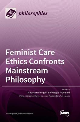 [预订]Feminist Care Ethics Confronts Mainstream Philosophy 9783036553306 书籍/杂志/报纸 科学技术类原版书 原图主图