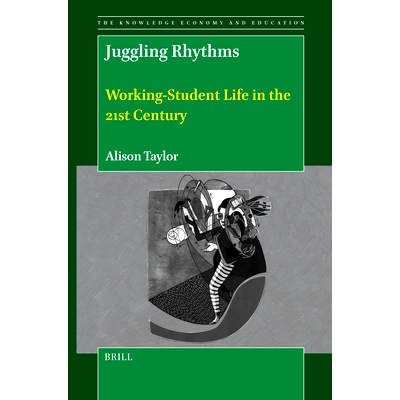预订 Juggling Rhythms: Working-Student Life in the 21st Century 玩转节奏：21世纪的工读生生活: 9789004731738