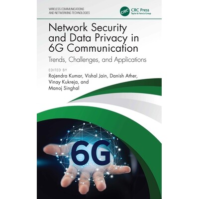 预订 Network Security and Data Privacy in 6G Communication Trends, Challenges, and Applications 6G 通信的网络安全与数据