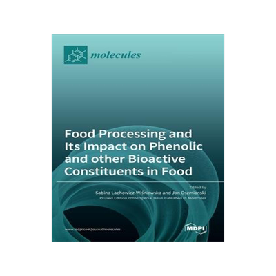 [预订]Food Processing and Its Impact on Phenolic and other Bioactive Constituents in Food 9783036544601