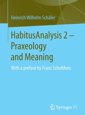 【预订】HabitusAnalysis 2 – Praxeology and Meaning