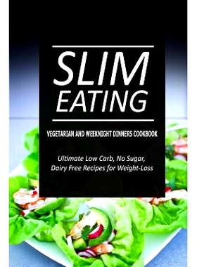 预订 Slim Eating - Vegetarian and Weeknight Dinners: Skinny Recipes for Fat Loss and a Flat Belly: 9781500291662