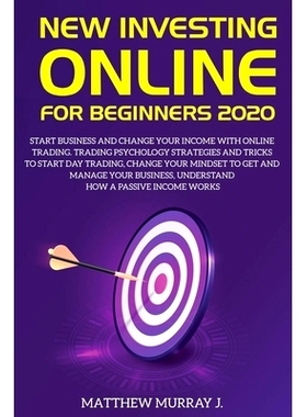 预订 New Investing Online for Beginners 2020: Start Business and Change Your Income with Online Trading. Trading Psychol