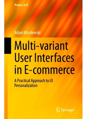 预订 Multi-variant User Interfaces in E-commerce: A Practical Approach to UI Personalization 电子商务的多变体用户界面：