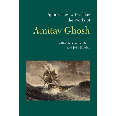 预订 Approaches to Teaching the Works of Amitav Ghosh 阿米塔夫 戈什作品的教学方法: 9781603293976