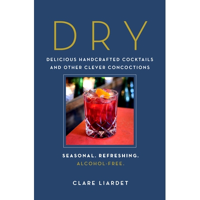 预订 Dry: Delicious Handcrafted Cocktails and Other Clever Concoctions - Seasonal, Refreshing, Alcohol-Free: 97816151950