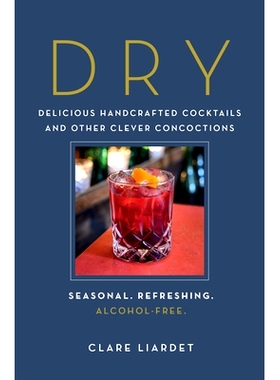 预订 Dry: Delicious Handcrafted Cocktails and Other Clever Concoctions - Seasonal, Refreshing, Alcohol-Free: 97816151950