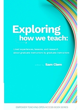 预订 Exploring how we teach: Lived experiences, lessons, and research about graduate instructors by graduate instructors