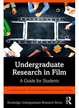 预订 Undergraduate Research in Film: A Guide for Students 电影中的本科生研究：学生指南: 9781138599529