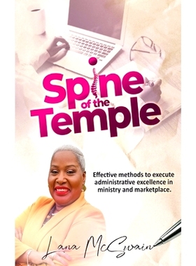 预订 Spine of the Temple: Effective Methods to Execute Administrative Excellence in Ministry and Marketplace: 9780578638