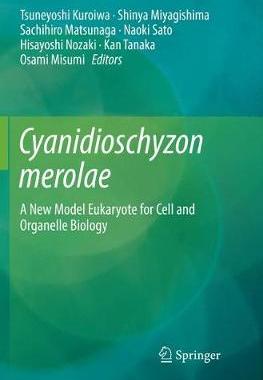 【预订】Cyanidioschyzon merolae:A New Model Eukaryote for Cell and Organelle Biology