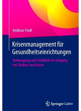 预订 Krisenmanagement für Gesundheitseinrichtungen: Vorbeugung und Stabilität im Umgang mit Risiken und Krisen: 978365