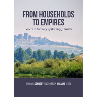 预订 From Households to Empires: Papers in Memory of Bradley J. Parker 从家庭到帝国:纪念布拉德利·帕克的文件: 978946426