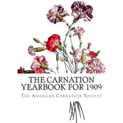 预订 The Carnation Yearbook for 1909: 9781985896925