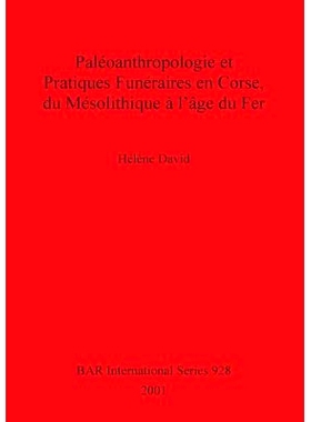 预订 Paléoanthropologie et Pratiques Funéraires en Corse, du Mésolithique à l’âge du Fer 从中石器时代到铁器时代的
