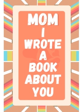 预订 Mom I Wrote A Book About You: Prompted Fill In The Blank Story Book For What I Love About Mom. Mother’s Day, Chris