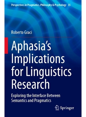 预订 Aphasia’s Implications for Linguistics Research: Exploring the Interface Between Semantics and Pragmatics 失语症对