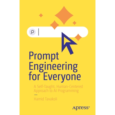 预订 Prompt Engineering for Everyone A Self-Taught, Human-Centered Approach to AI Programming 适合所有人的提示工程：自学