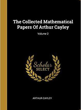 【预售】The Collected Mathematical Papers of Arthur Cayley; Volume 2