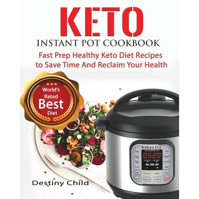 预订 Keto Instant Pot Cookbook: Fast Prep Healthy Keto Diet Recipes to Save Time And Reclaim Your Health: 9781703183795