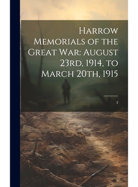 预订 Harrow Memorials of the Great War: August 23rd, 1914, to March 20th, 1915: 2: 9781020789403