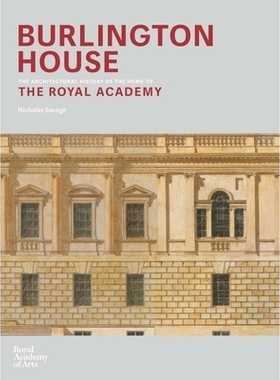 预订 Burlington House: Home of the Royal Academy of Arts 伯灵顿住宅：英国皇家艺术学院的建筑史: 9781910350805
